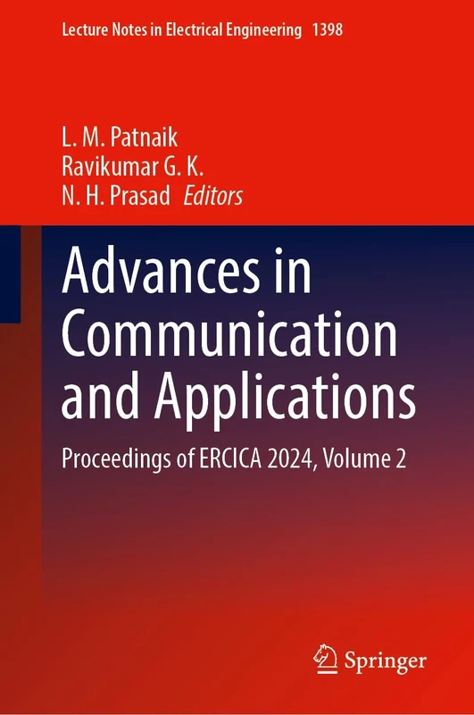 Advances in Communication and Applications: Proceedings of ERCICA 2024, Volume 2: 1398 (Lecture Notes in Electrical Engineering, 1398)