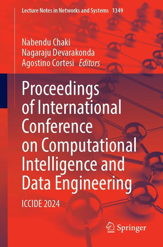 Proceedings of International Conference on Computational Intelligence and Data Engineering: ICCIDE 2024: 1349 (Lecture Notes in Networks and Systems, 1349)