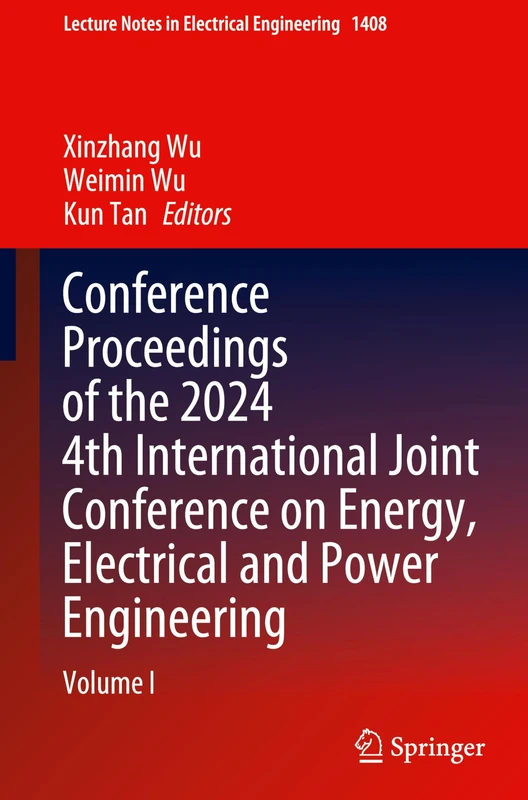 Conference Proceedings of the 2024 4th International Joint Conference on Energy, Electrical and Power Engineering: Volume I: 1408 (Lecture Notes in Electrical Engineering, 1408)