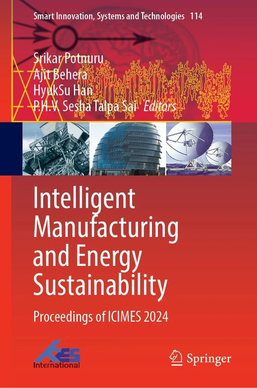 Intelligent Manufacturing and Energy Sustainability: Proceedings of ICIMES 2024: 114 (Smart Innovation, Systems and Technologies, 114)