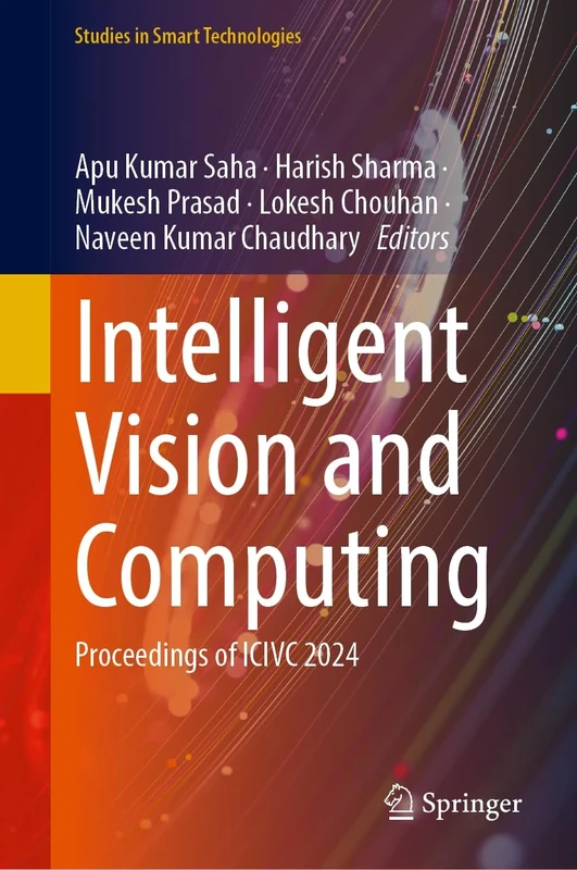 Intelligent Vision and Computing: Proceedings of ICIVC 2024 (Studies in Smart Technologies)
