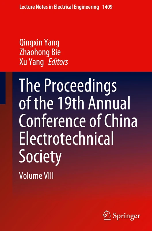 The Proceedings of the 19th Annual Conference of China Electrotechnical Society: Volume VIII: 1409 (Lecture Notes in Electrical Engineering, 1409)