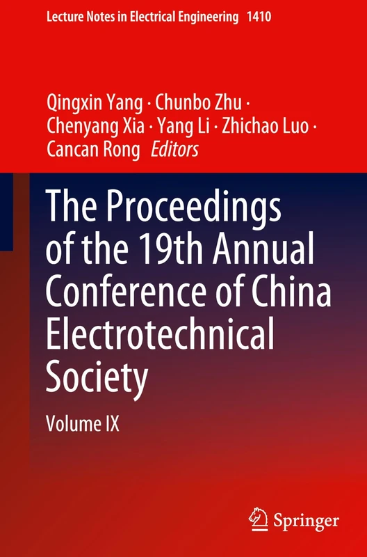 The Proceedings of the 19th Annual Conference of China Electrotechnical Society: Volume IX: 1410 (Lecture Notes in Electrical Engineering, 1410)