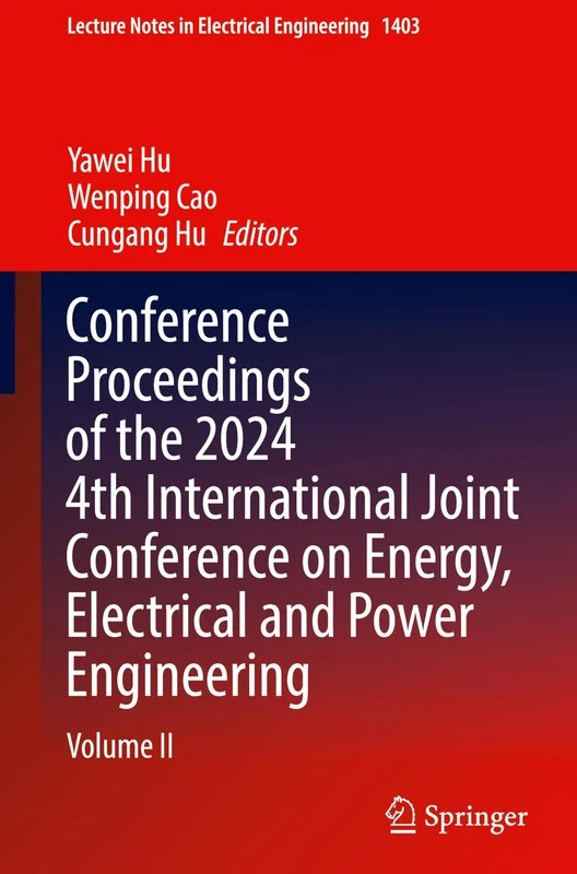 Conference Proceedings of the 2024 4th International Joint Conference on Energy, Electrical and Power Engineering: Volume II: 1403 (Lecture Notes in Electrical Engineering, 1403)