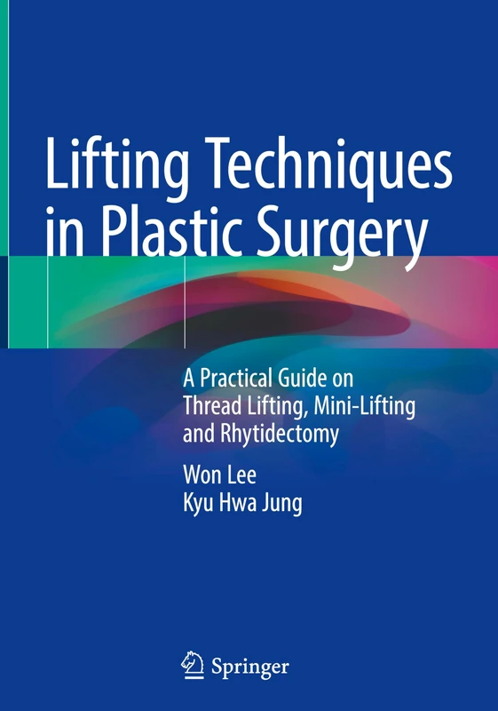 Lifting Techniques in Plastic Surgery: A Practical Guide on Thread Lifting, Mini-Lifting and Rhytidectomy
