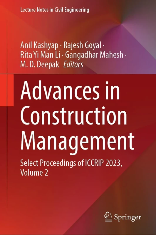 Advances in Construction Management: Select Proceedings of ICCRIP 2023, Volume 2: 601 (Lecture Notes in Civil Engineering, 601)