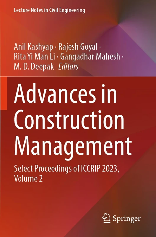 Advances in Construction Management: Select Proceedings of ICCRIP 2023, Volume 2 (Lecture Notes in Civil Engineering, 601)