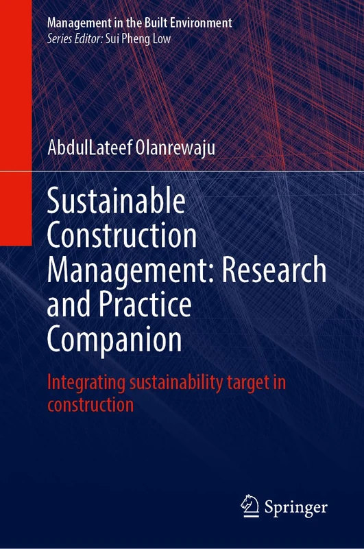Sustainable Construction Management: Research and Practice Companion: Integrating Sustainability Target in Construction (Management in the Built Environment)