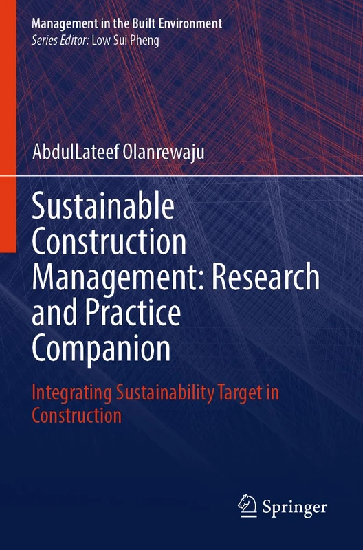 Sustainable Construction Management: Research and Practice Companion: Integrating Sustainability Target in Construction (Management in the Built Environment)