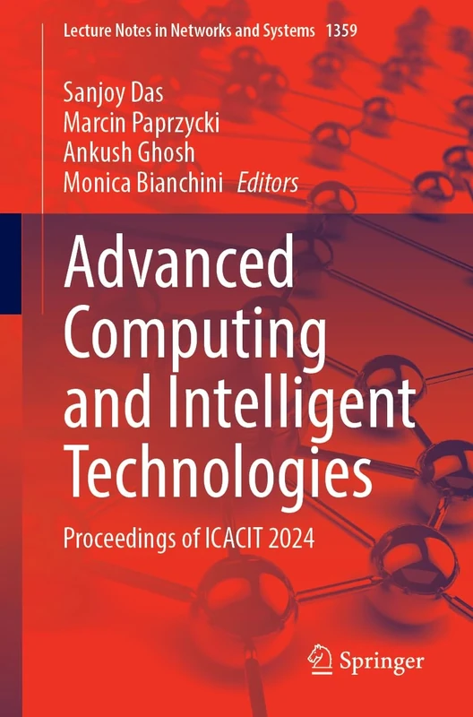 Advanced Computing and Intelligent Technologies: Proceedings of ICACIT 2024 (Lecture Notes in Networks and Systems, 1359)