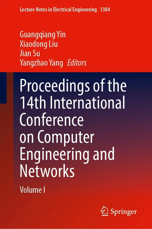 Proceedings of the 14th International Conference on Computer Engineering and Networks: Volume I: 1384 (Lecture Notes in Electrical Engineering, 1384)