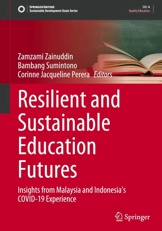 Resilient and Sustainable Education Futures: Insights from Malaysia and Indonesia's COVID-19 Experience (Sustainable Development Goals Series)