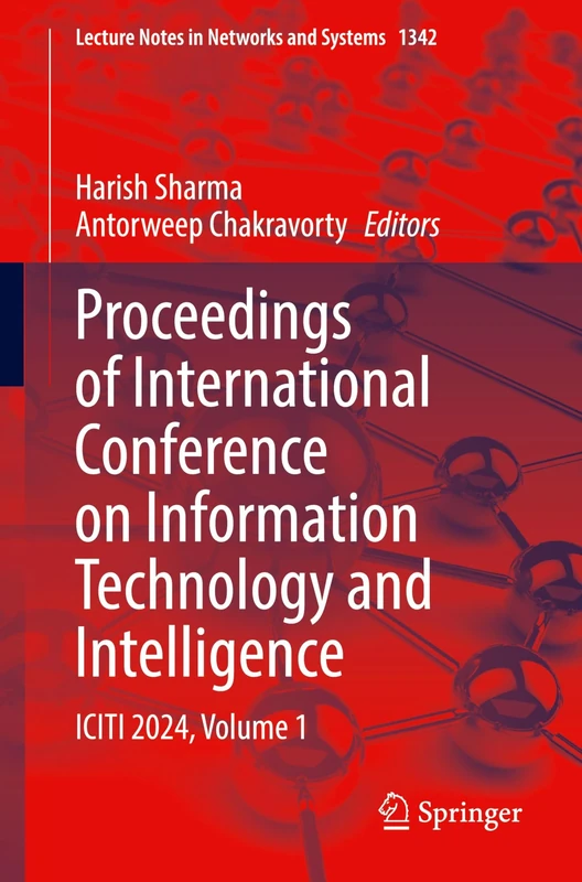 Proceedings of International Conference on Information Technology and Intelligence: ICITI 2024, Volume 1: 1342 (Lecture Notes in Networks and Systems, 1342)