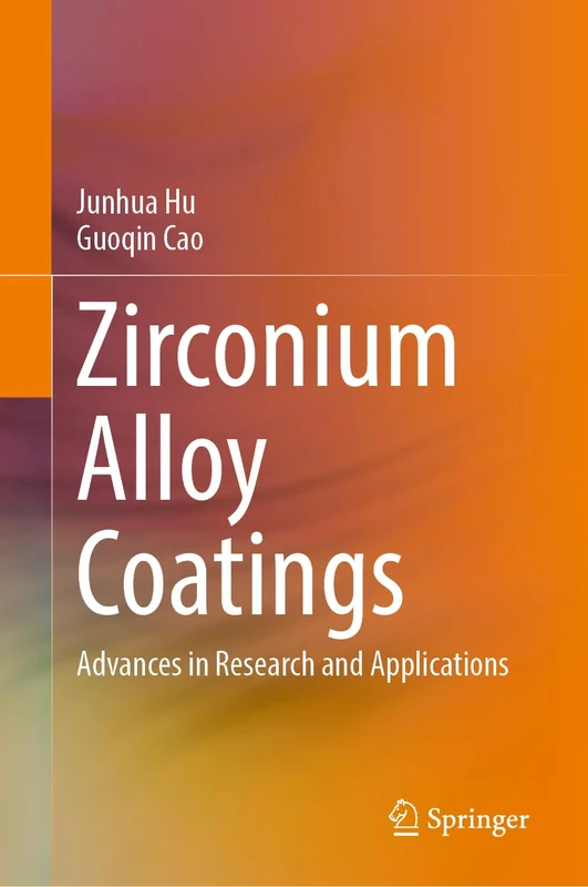 Zirconium Alloy Coatings: Advances in Research and Applications