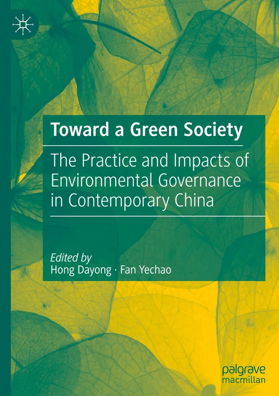 Toward a Green Society: The Practice and Impacts of Environmental Governance in Contemporary China