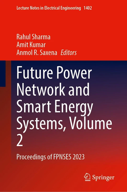 Future Power Network and Smart Energy Systems, Volume 2: Proceedings of FPNSES 2023: 1402 (Lecture Notes in Electrical Engineering, 1402)