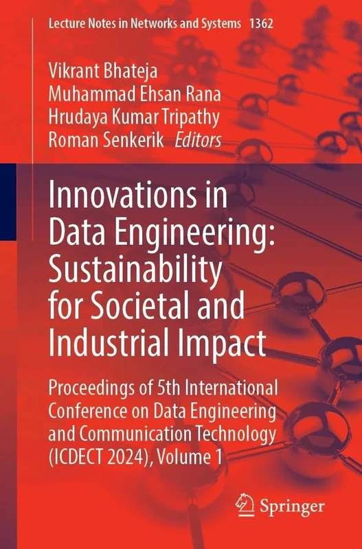 Innovations in Data Engineering: Sustainability for Societal and Industrial Impact: Proceedings of 5th International Conference on Data Engineering ... (Lecture Notes in Networks and Systems, 1362)