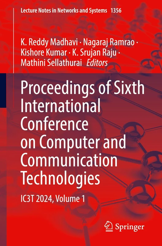 Proceedings of Sixth International Conference on Computer and Communication Technologies: IC3T 2024, Volume 1: 1356 (Lecture Notes in Networks and Systems, 1356)
