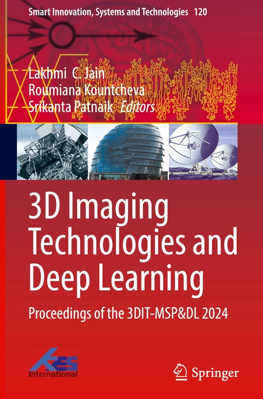 3D Imaging Technologies and Deep Learning: Proceedings of the 3DIT-MSP&DL 2024: 120 (Smart Innovation, Systems and Technologies, 120)