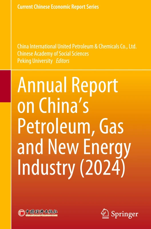 Annual Report on China’s Petroleum, Gas and New Energy Industry (2024) (Current Chinese Economic Report Series)