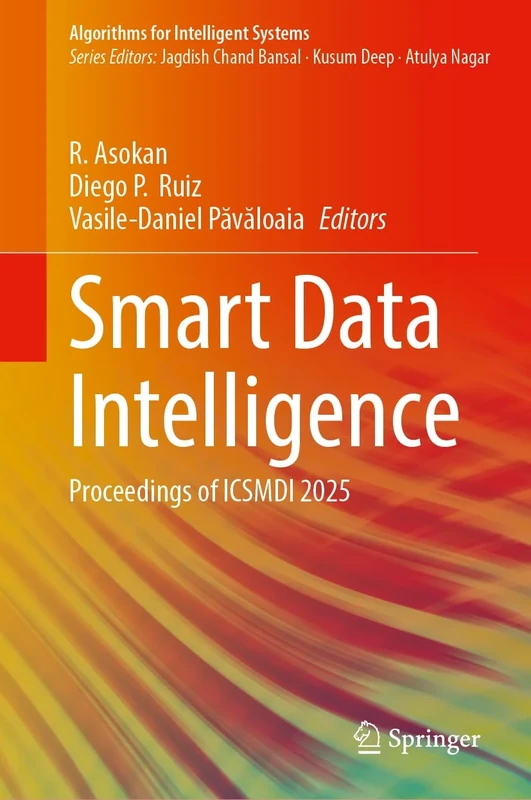 Smart Data Intelligence: Proceedings of ICSMDI 2025 (Algorithms for Intelligent Systems)