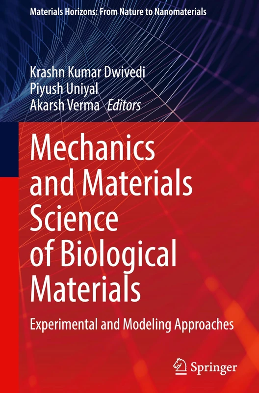 Mechanics and Materials Science of Biological Materials: Experimental and Modeling Approaches (Materials Horizons: From Nature to Nanomaterials)