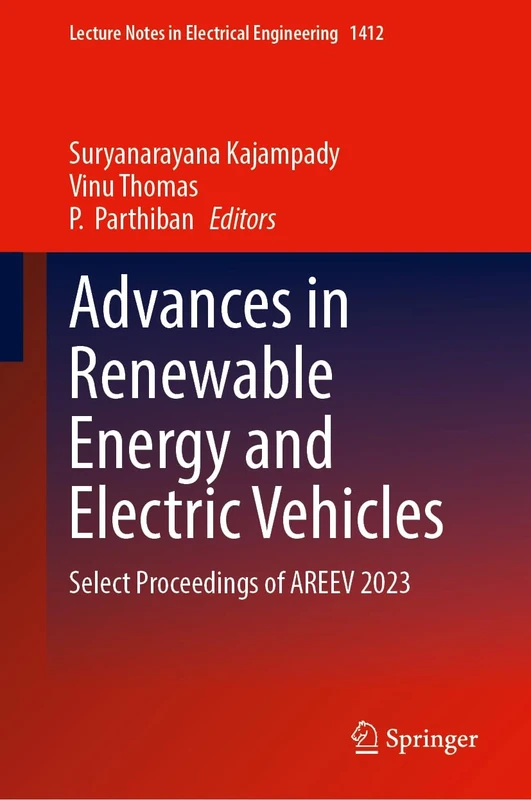 Advances in Renewable Energy and Electric Vehicles: Select Proceedings of AREEV 2023: 1412 (Lecture Notes in Electrical Engineering, 1412)