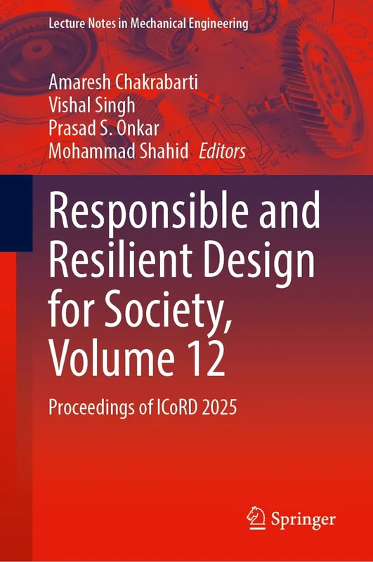 Responsible and Resilient Design for Society, Volume 12: Proceedings of ICoRD 2025 (Lecture Notes in Mechanical Engineering)