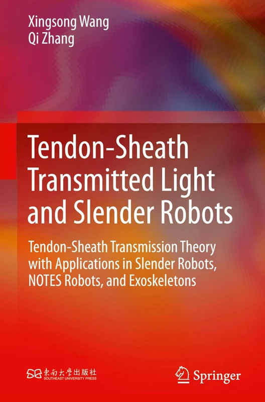 Tendon-Sheath Transmitted Light and Slender Robots: Tendon-Sheath Transmission Theory with Applications in Slender Robots, NOTES Robots, and Exoskeletons