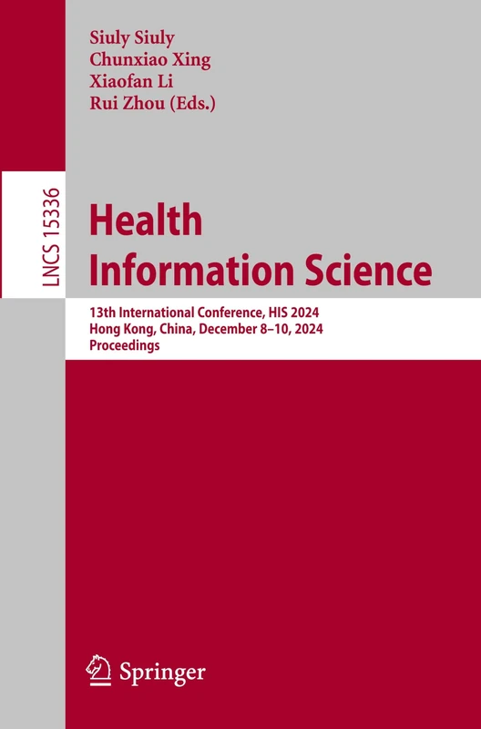 Health Information Science: 13th International Conference, HIS 2024, Hong Kong, China, December 8–10, 2024, Proceedings: 15336 (Lecture Notes in Computer Science, 15336)