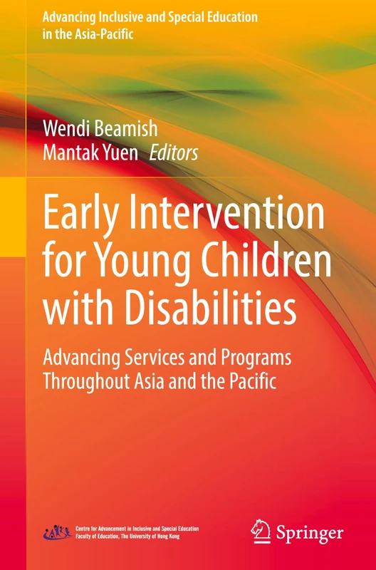 Early Intervention for Young Children with Disabilities: Advancing Services and Programs Throughout Asia and the Pacific (Advancing Inclusive and Special Education in the Asia-Pacific)
