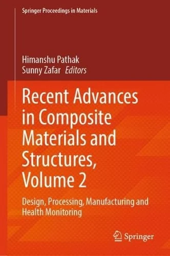 Recent Advances in Composite Materials and Structures, Volume 2: Design, Processing, Manufacturing and Health Monitoring: 74 (Springer Proceedings in Materials, 74) - Image 1