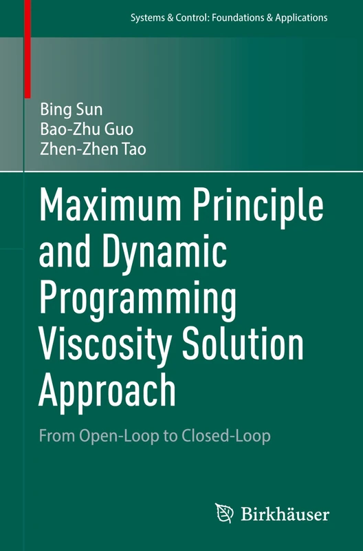 Maximum Principle and Dynamic Programming Viscosity Solution Approach: From Open-Loop to Closed-Loop (Systems & Control: Foundations & Applications)