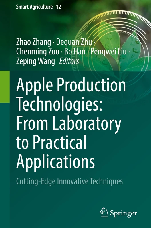 Apple Production Technologies: From Laboratory to Practical Applications: Cutting-Edge Innovative Techniques: 12 (Smart Agriculture, 12)