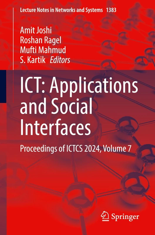 ICT: Applications and Social Interfaces: Proceedings of ICTCS 2024, Volume 7: 1383 (Lecture Notes in Networks and Systems, 1383)