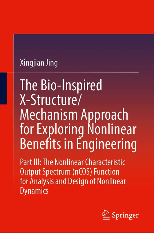 The Bio-Inspired X-Structure/Mechanism Approach for Exploring Nonlinear Benefits in Engineering: Part III―The Nonlinear Characteristic Output Spectrum (nCOS) Function for Analysis and Design of Nonlinear Dynamics