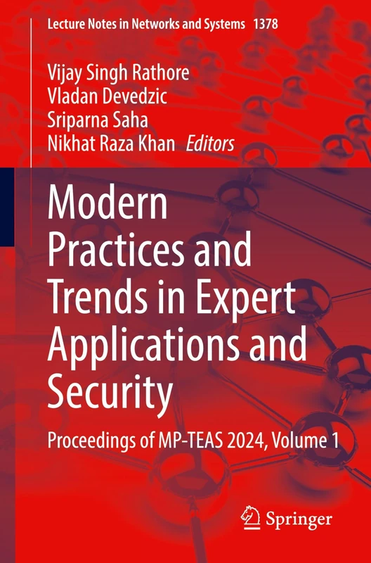 Modern Practices and Trends in Expert Applications and Security: Proceedings of MP-TEAS 2024, Volume 1: 1378 (Lecture Notes in Networks and Systems, 1378)