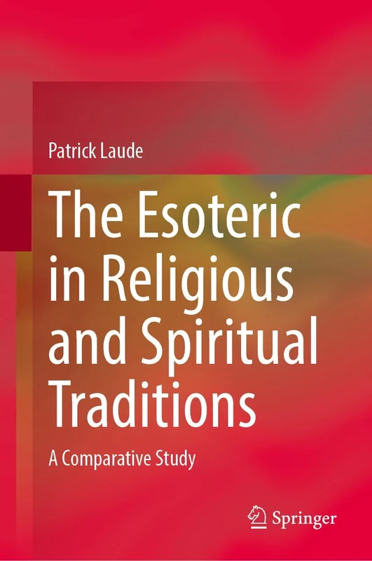 The Esoteric in Religious and Spiritual Traditions: A Comparative Study