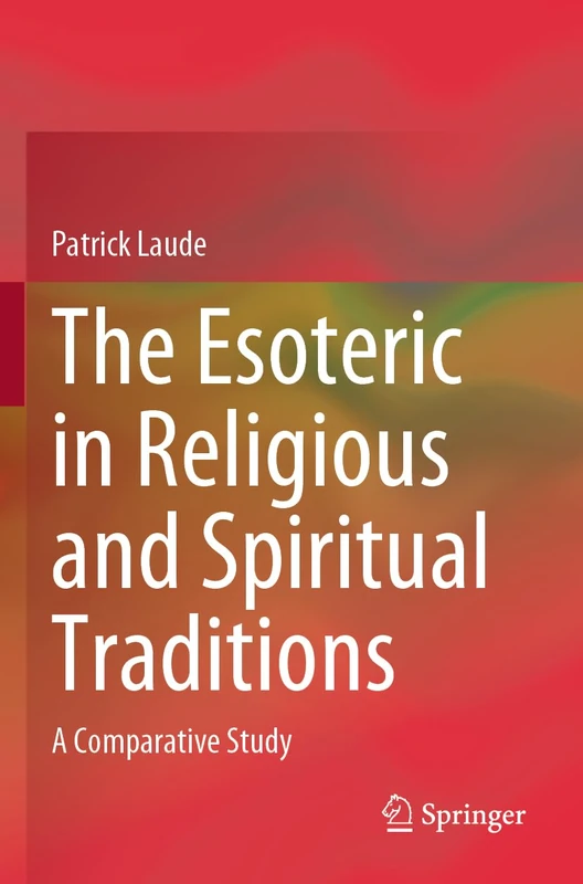 The Esoteric in Religious and Spiritual Traditions: A Comparative Study