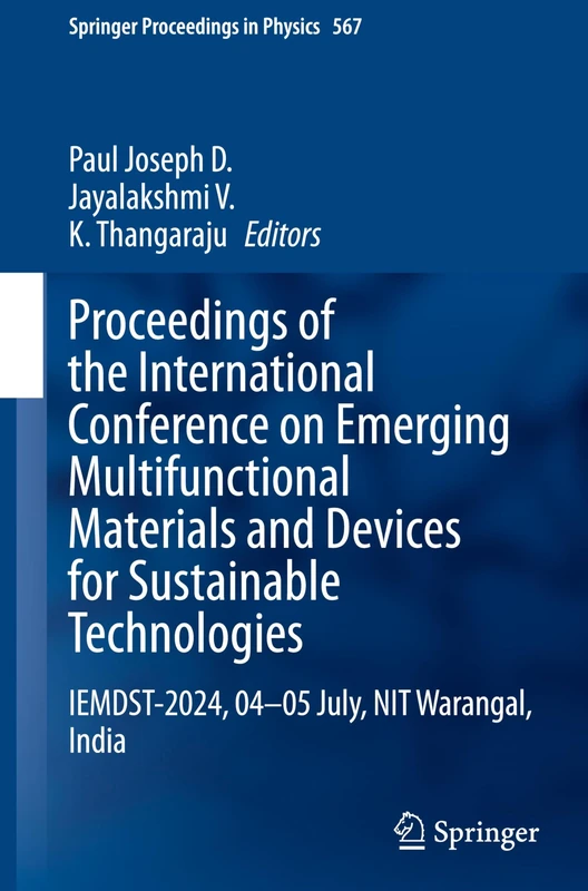 Proceedings of the International Conference on Emerging Multifunctional Materials and Devices for Sustainable Technologies: IEMDST-2024, 04-05 July, ... 567 (Springer Proceedings in Physics, 567)