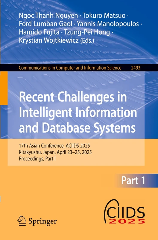 Recent Challenges in Intelligent Information and Database Systems: 17th Asian Conference, ACIIDS 2025, Kitakyushu, Japan, April 23-25, 2025, ... in Computer and Information Science, 2493)