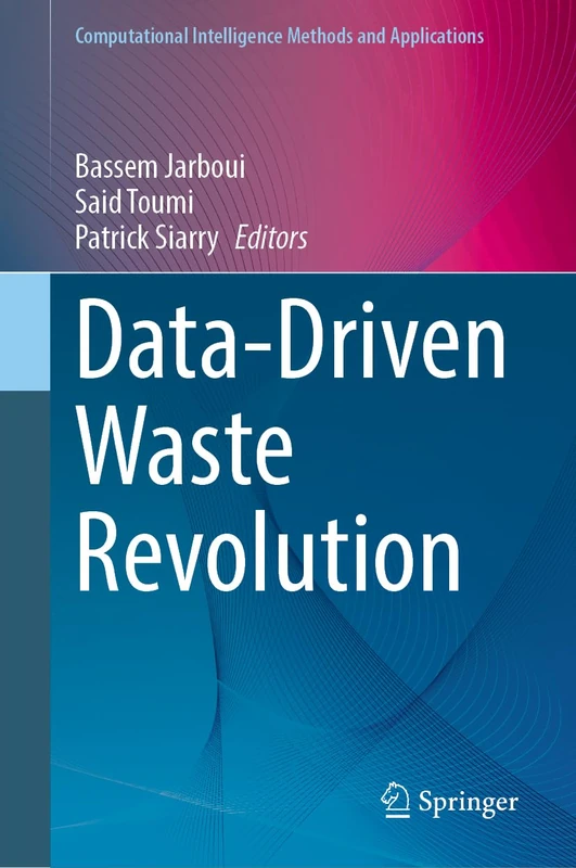 Data-Driven Waste Revolution (Computational Intelligence Methods and Applications)