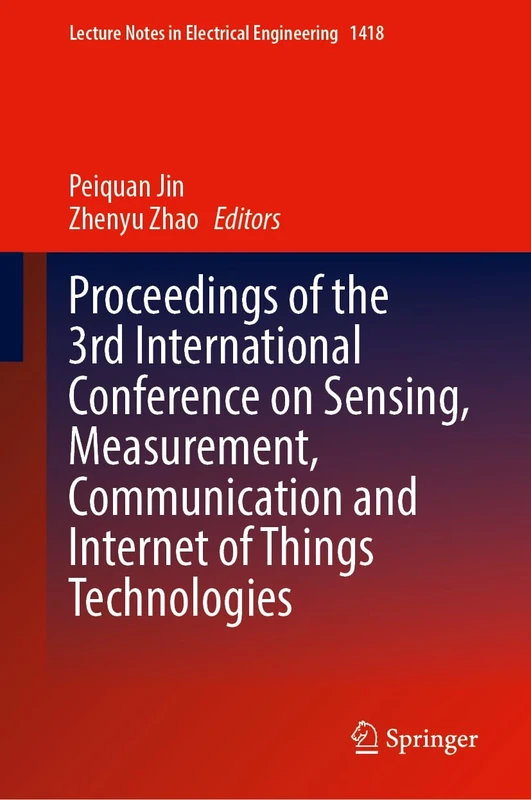 Proceedings of the 3rd International Conference on Sensing, Measurement, Communication and Internet of Things Technologies: 1418 (Lecture Notes in Electrical Engineering, 1418)