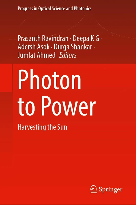 Photon to Power: Harvesting the Sun: 32 (Progress in Optical Science and Photonics, 32)