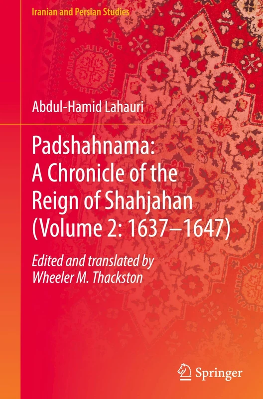 Padshahnama: A Chronicle of the Reign of Shahjahan (Volume 2: 1637–1647) (Iranian and Persian Studies) - Image 1