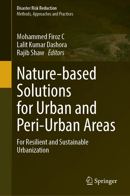 Nature-Based Solutions for Urban and Peri-Urban Areas: For Resilient and Sustainable Urbanization (Disaster Risk Reduction)