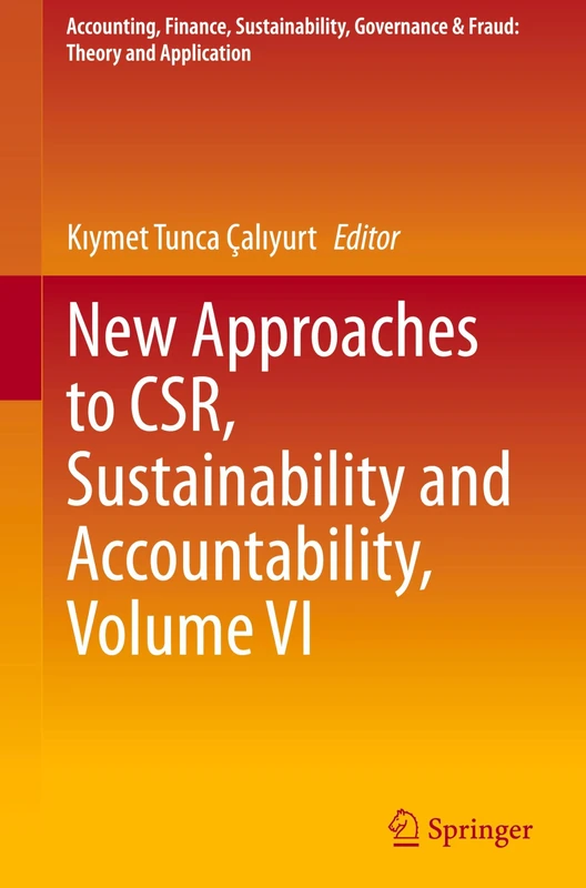 New Approaches to CSR, Sustainability and Accountability, Volume VI: 6 (Accounting, Finance, Sustainability, Governance & Fraud: Theory and Application)