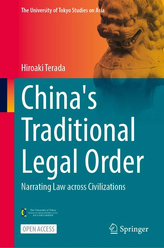 China's Traditional Legal Order: Narrating Law across Civilizations (The University of Tokyo Studies on Asia)