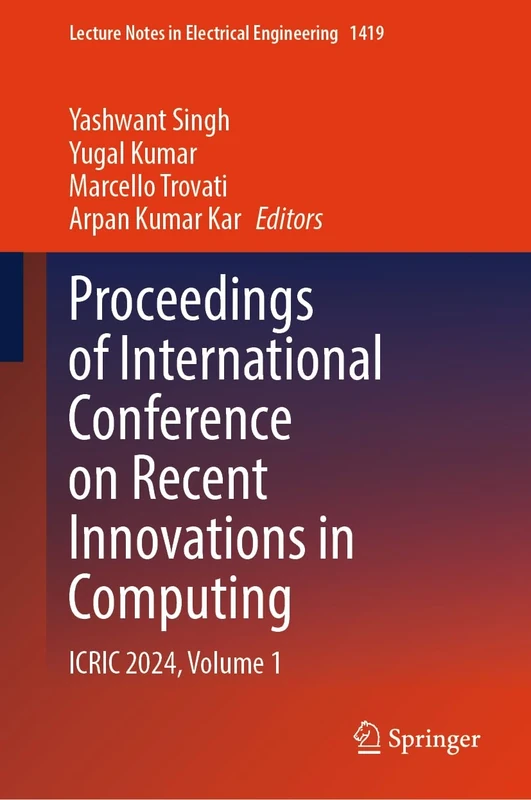 Proceedings of International Conference on Recent Innovations in Computing: ICRIC 2024, Volume 1: 1419 (Lecture Notes in Electrical Engineering, 1419)