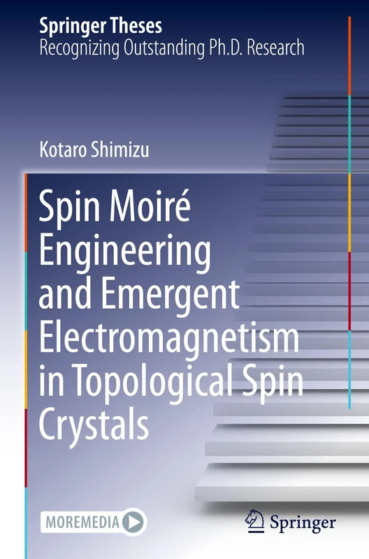 Spin Moiré Engineering and Emergent Electromagnetism in Topological Spin Crystals (Springer Theses)